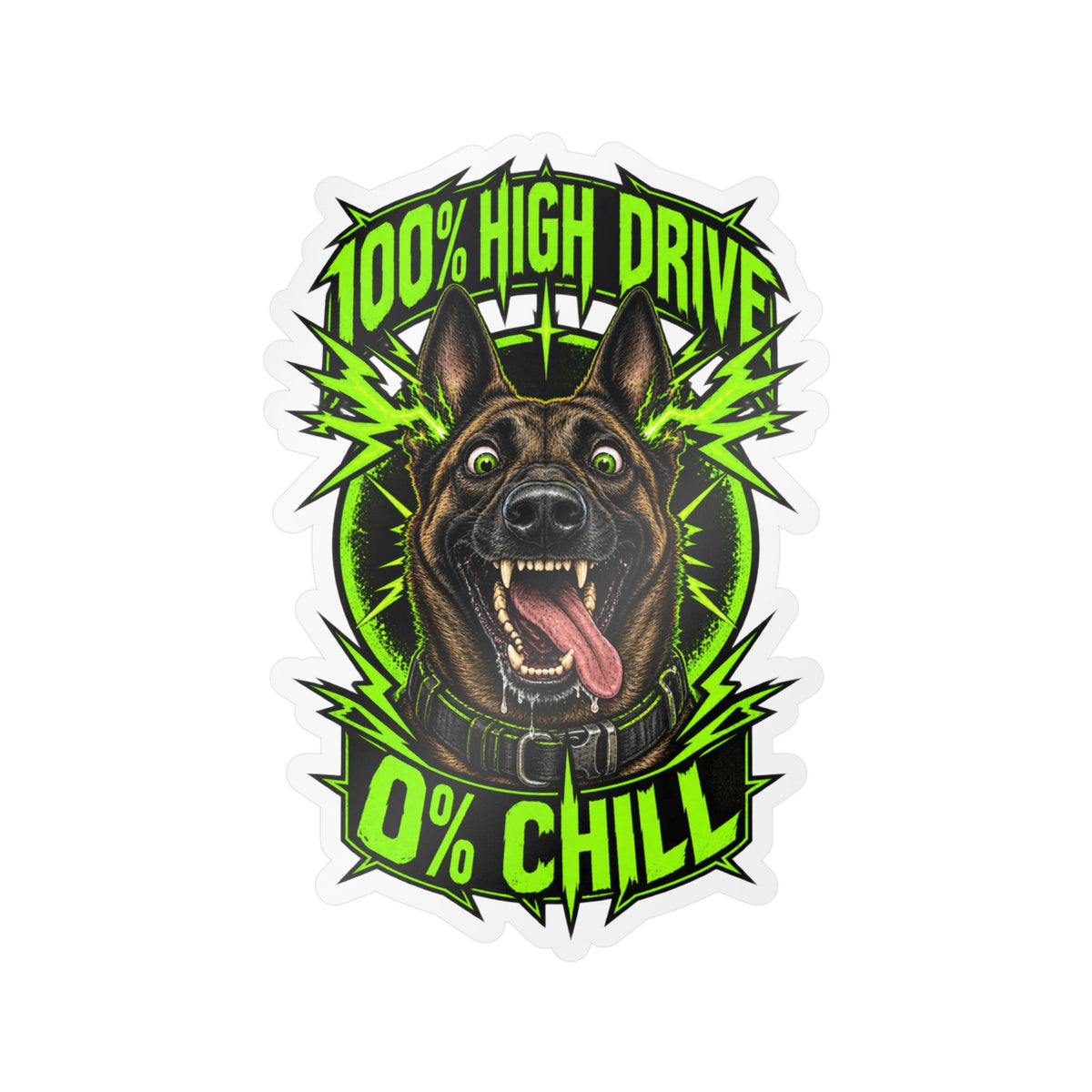 Kiss-Cut Vinyl Decal — '100% High Drive, 0% Chill' Energetic Dog Sticker