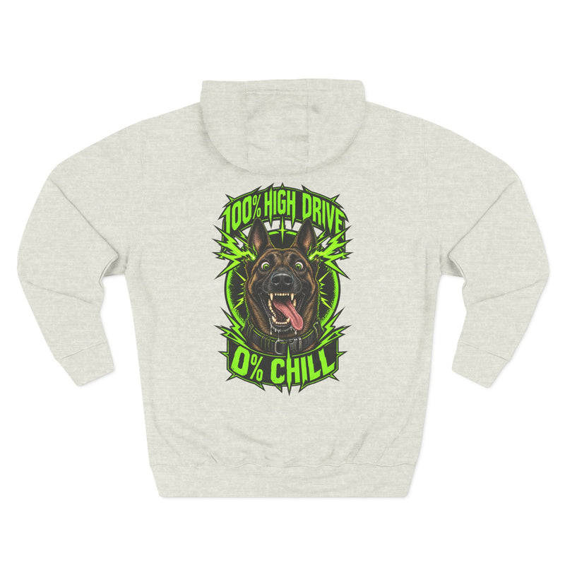 100% High Drive 0% Chill Dog Hoodie